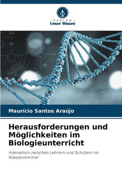Herausforderungen und M?lichkeiten im Biologieunterricht