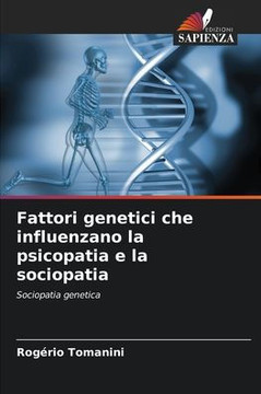 Fattori genetici che influenzano la psicopatia e la sociopatia