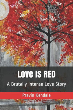Love Is Red : A Brutally Intense Love Story
