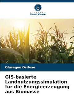 GIS-basierte Landnutzungssimulation f? die Energieerzeugung aus Biomasse
