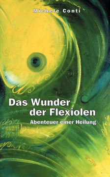 Das Wunder der Flexiolen: Abenteuer einer Heilung