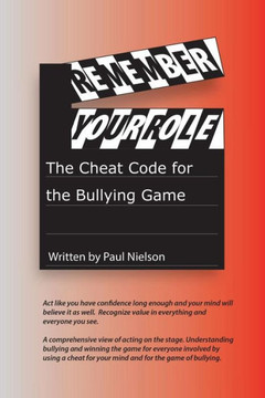 Remember Your Role: The Cheat Code For The Bullying Game.