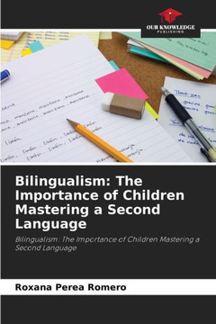 Bilingualism: The Importance of Children Mastering a Second Language