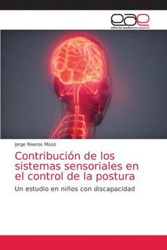 Contribuci? de los sistemas sensoriales en el control de la postura