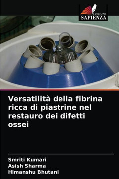 Versatilit?della fibrina ricca di piastrine nel restauro dei difetti ossei