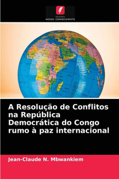 A Resolu?o de Conflitos na Rep?lica Democr?ica do Congo rumo ?paz internacional