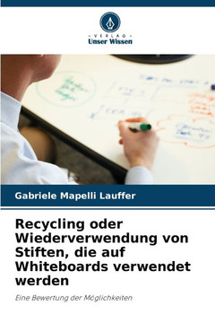 Recycling oder Wiederverwendung von Stiften, die auf Whiteboards verwendet werden