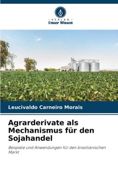 Agrarderivate als Mechanismus f? den Sojahandel Agrarderivate als Mechanismus f? den Sojahandel