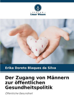 Der Zugang von M?nern zur ?fentlichen Gesundheitspolitik