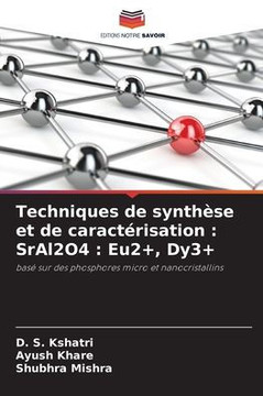 Techniques de synth?e et de caract?isation: SrAl2O4: Eu2+, Dy3+