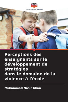 Perceptions des enseignants sur le d?eloppement de strat?ies dans le domaine de la violence ?l'?ole