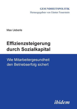 Effizienzsteigerung durch Sozialkapital. Wie Mitarbeitergesundheit den Betriebserfolg sichert