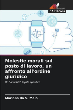 Molestie morali sul posto di lavoro, un affronto all'ordine giuridico