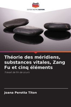 Th?rie des m?idiens, substances vitales, Zang Fu et cinq ??ents