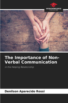 The Importance of Non-Verbal Communication The Importance of Non-Verbal Communication