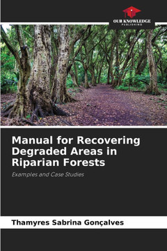 Manual for Recovering Degraded Areas in Riparian Forests