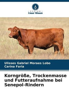 Korngr?e, Trockenmasse und Futteraufnahme bei Senepol-Rindern