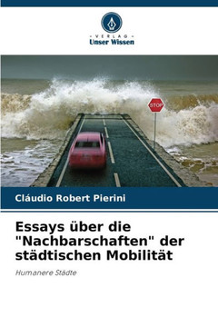 Essays über die ""Nachbarschaften"" der städtischen Mobilität