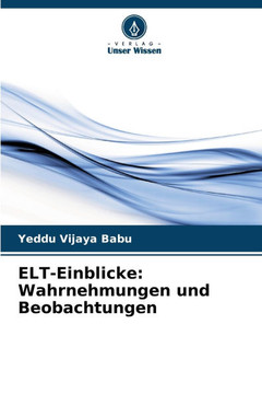 ELT-Einblicke: Wahrnehmungen und Beobachtungen ELT-Einblicke: Wahrnehmungen und Beobachtungen