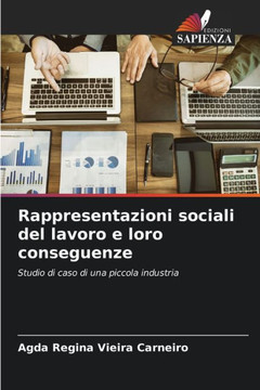Rappresentazioni sociali del lavoro e loro conseguenze Rappresentazioni sociali del lavoro e loro conseguenze