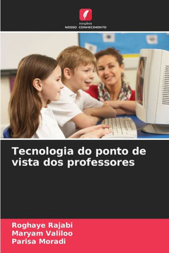 Tecnologia do ponto de vista dos professores Tecnologia do ponto de vista dos professores