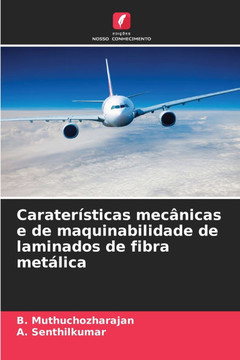 Caraterísticas mecânicas e de maquinabilidade de laminados de fibra metálica