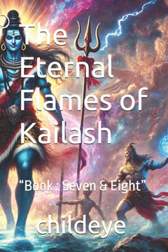 The Eternal Flames of Kailash: ""Book: Seven & Eight""