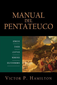 Manual del Pentateuco: Genesis, Exodo, Levitico, Numeros, y Deuteronomio