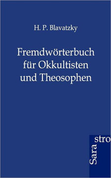 Fremdwörterbuch für Okkultisten und Theosophen Fremdwörterbuch für Okkultisten und Theosophen