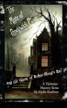 The Mute Of Pendywick Place : And The Ghost Of Robin Hood'S Bay