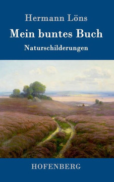Mein buntes Buch: Naturschilderungen Mein buntes Buch: Naturschilderungen