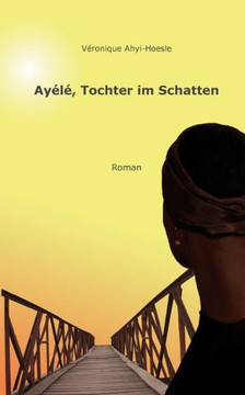 Ayélé, Tochter im Schatten: Roman