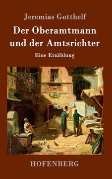 Der Oberamtmann und der Amtsrichter: Eine Erzählung