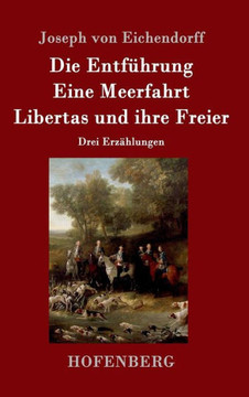 Die Entführung / Eine Meerfahrt / Libertas und ihre Freier: Drei Erzählungen