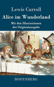 Alice im Wunderland: Mit den Illustrationen der Originalausgabe von John Tenniel