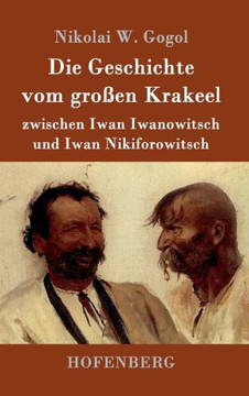 Die Geschichte vom gro?en Krakeel zwischen Iwan Iwanowitsch und Iwan Nikiforowitsch