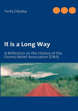 It is a Long Way: A Reflection on the History of the Oromo Relief Association (ORA)