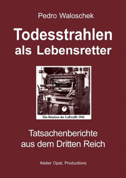 Todesstrahlen als Lebensretter: Tatsachenberichte aus dem Dritten Reich