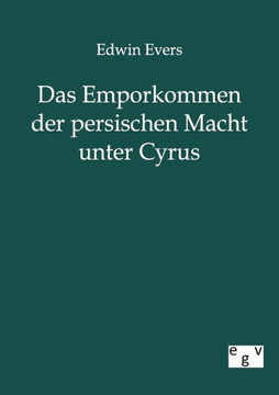 Das Emporkommen Der Persischen Macht Unter Cyrus Das Emporkommen Der Persischen Macht Unter Cyrus