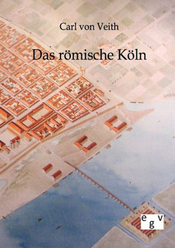 Das römische Köln Das römische Köln