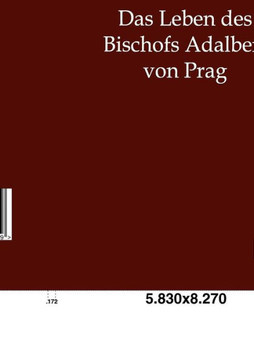 Das Leben des Bischofs Adalbert von Prag Das Leben des Bischofs Adalbert von Prag