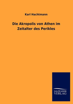 Die Akropolis von Athen im Zeitalter des Perikles