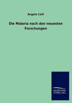 Die Malaria nach den neuesten Forschungen Die Malaria nach den neuesten Forschungen