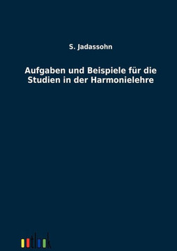 Aufgaben und Beispiele für die Studien in der Harmonielehre