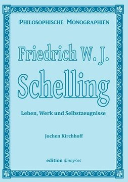 Friedrich W.J. Schelling: Leben, Werk und Selbstzeugnisse