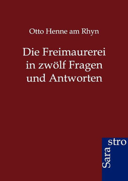 Die Freimaurerei in zwölf Fragen und Antworten