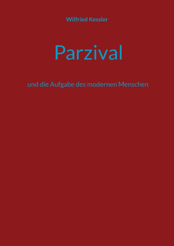 Parzival: und die Aufgabe des modernen Menschen