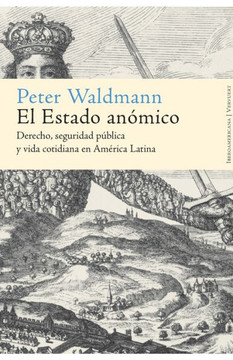 El Estado anómico: Derecho, seguridad pública y vida cotidiana en América Latina