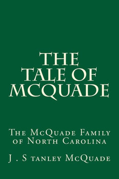 The Tale Of Mcquade : The Mcquade Family Of North Carolina The Tale Of Mcquade : The Mcquade Family Of North Carolina