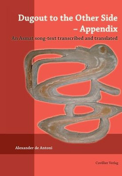 Dugout to the Other Side - Appendix. An Asmat song-text transcribed and translated